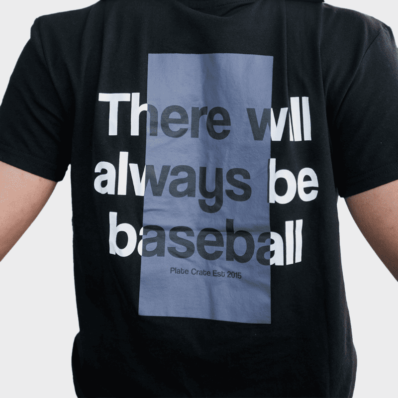 There will always be baseball Tee Plate Crate There will always be baseball Tee Plate Crate